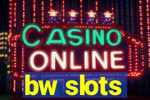 bw slots