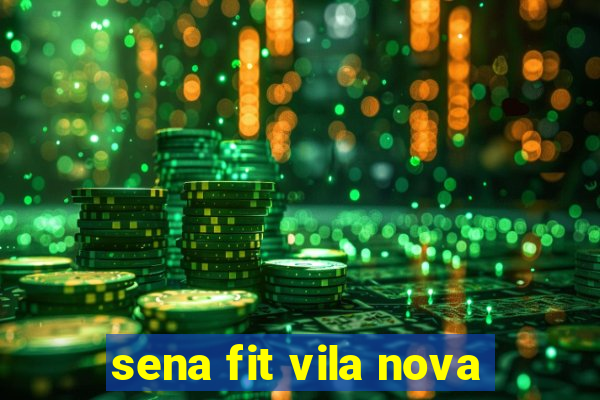 sena fit vila nova