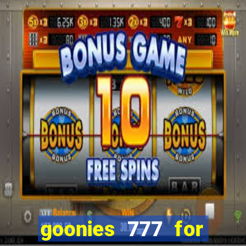 goonies 777 for slot games