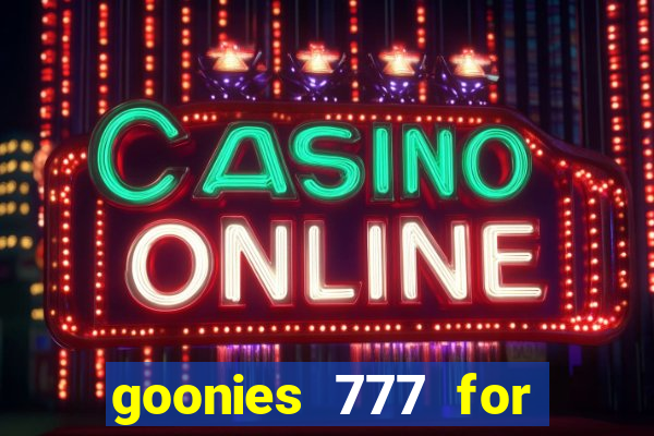 goonies 777 for slot games