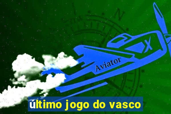 último jogo do vasco