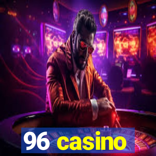 96 casino