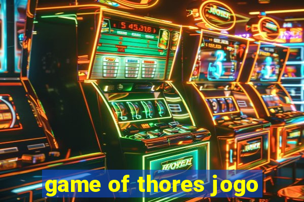 game of thores jogo