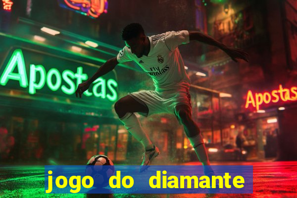 jogo do diamante para ganhar dinheiro