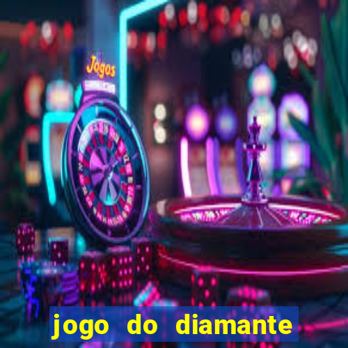 jogo do diamante para ganhar dinheiro