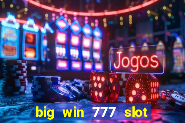 big win 777 slot online login