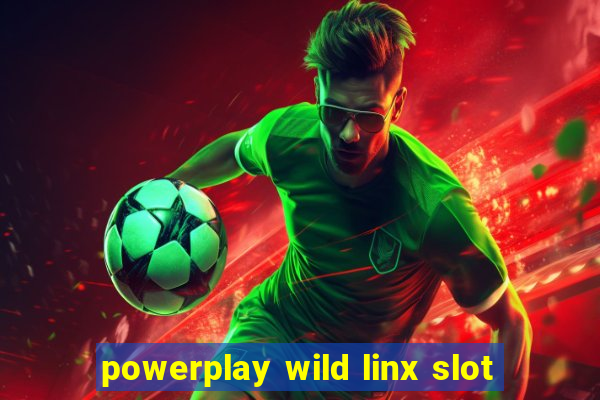 powerplay wild linx slot