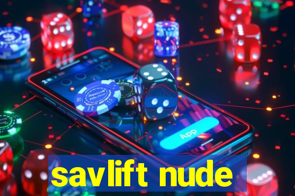 savlift nude