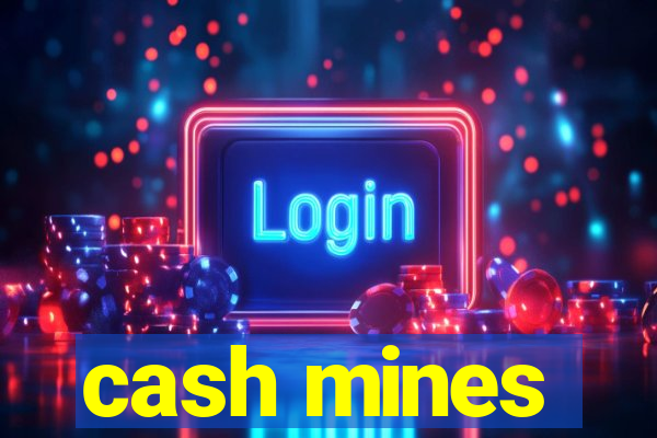 cash mines