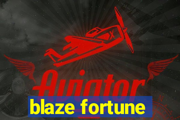 blaze fortune