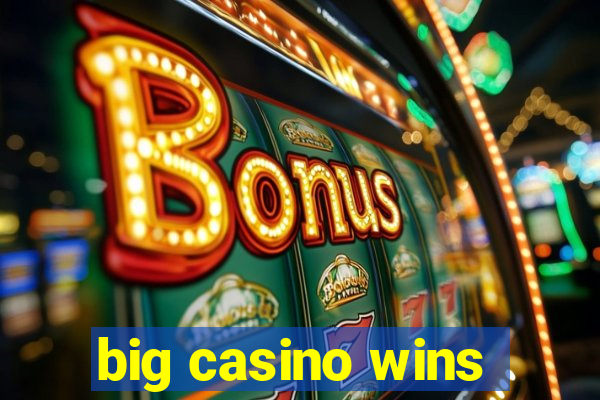 big casino wins