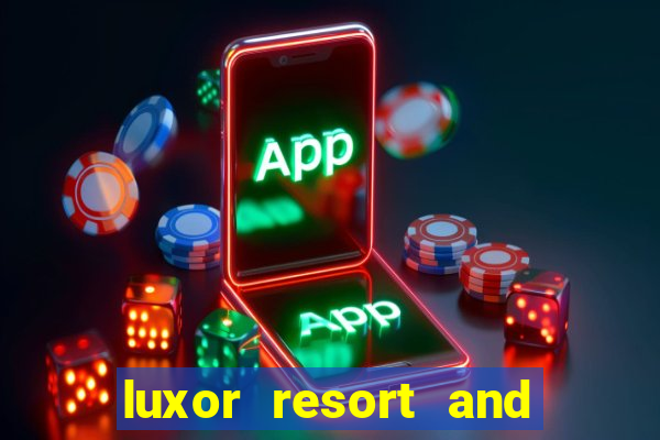 luxor resort and casino hotel