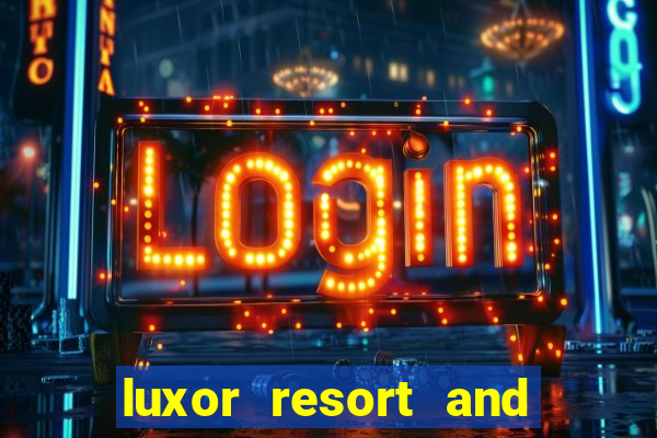 luxor resort and casino hotel