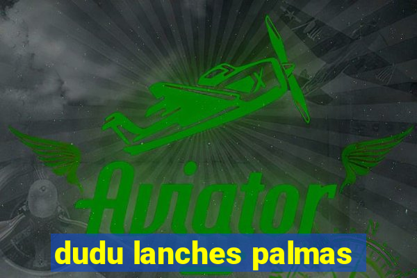 dudu lanches palmas