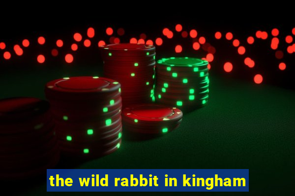 the wild rabbit in kingham