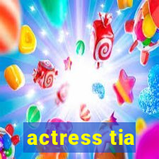 actress tia