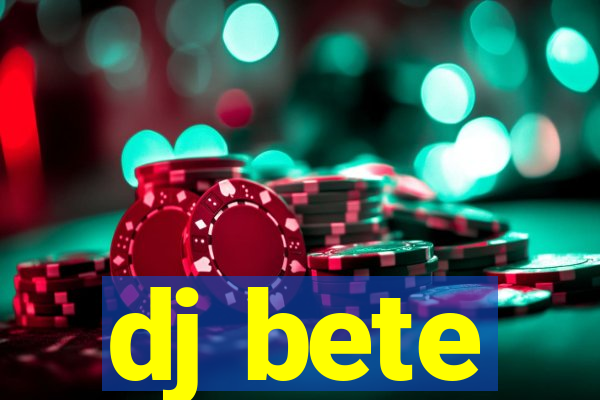 dj bete