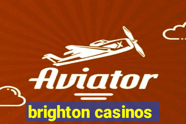 brighton casinos