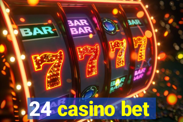 24 casino bet