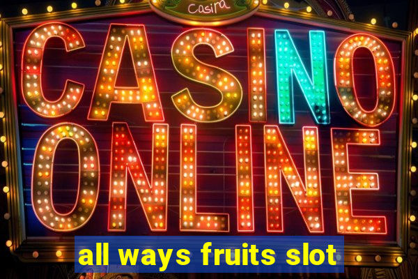 all ways fruits slot