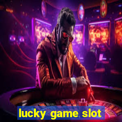 lucky game slot