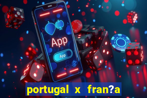 portugal x fran?a ao vivo