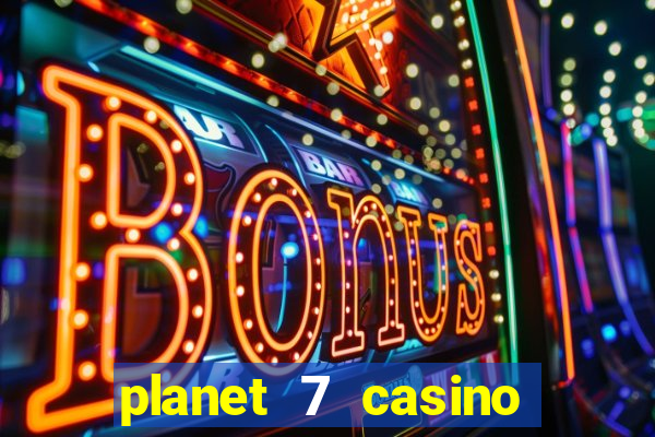 planet 7 casino bonus code