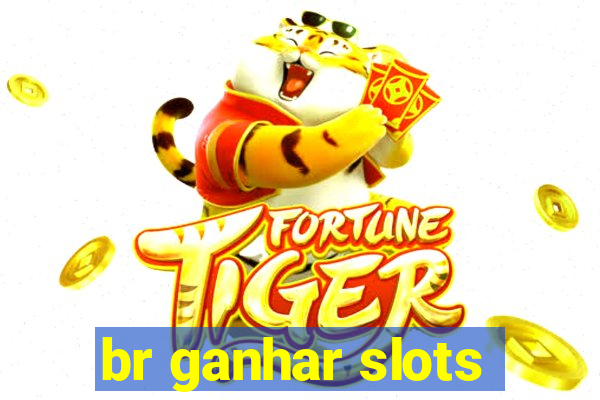 br ganhar slots