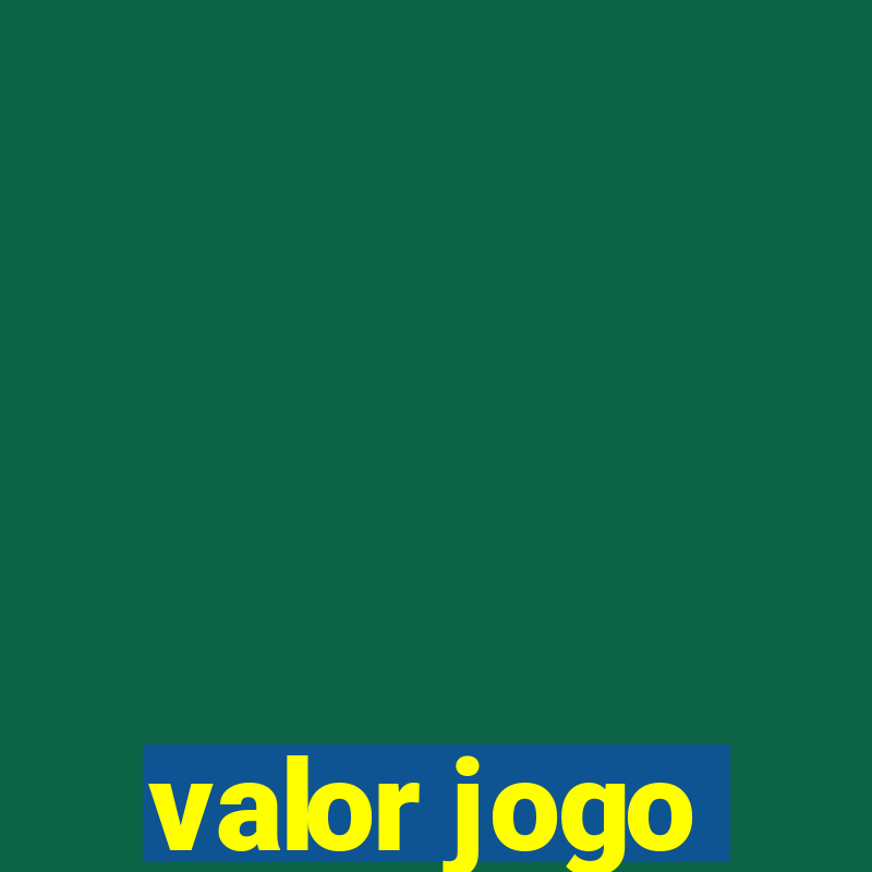 valor jogo