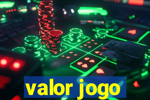 valor jogo