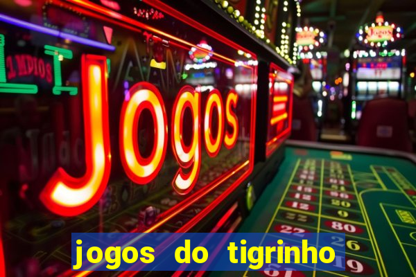 jogos do tigrinho que da bonus no cadastro