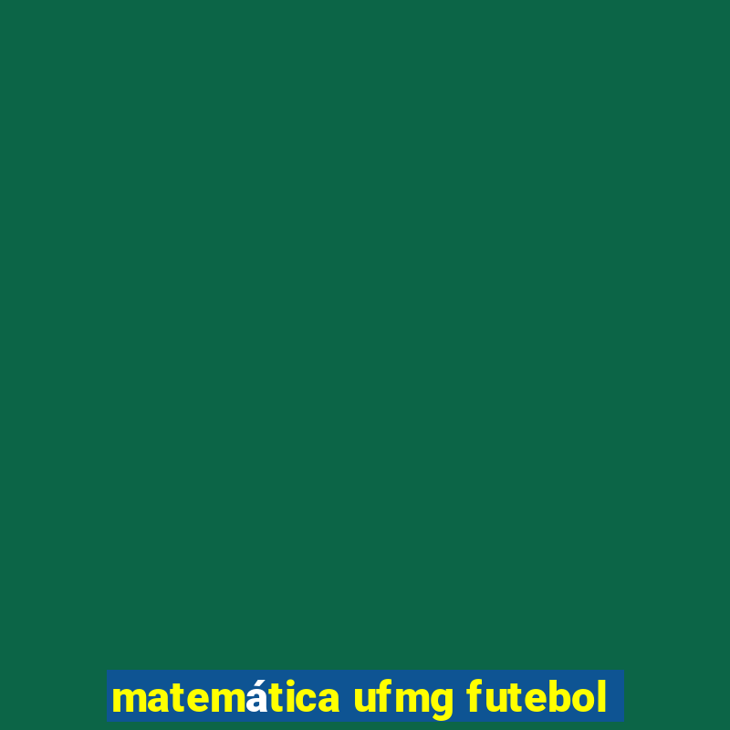 matemática ufmg futebol