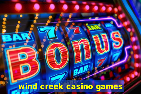 wind creek casino games