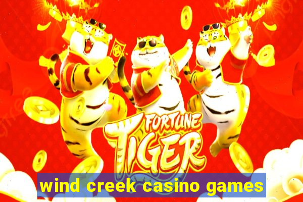 wind creek casino games