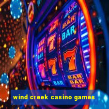 wind creek casino games