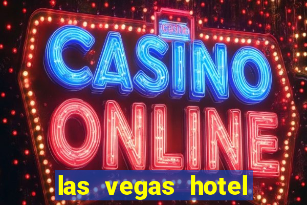 las vegas hotel with casino