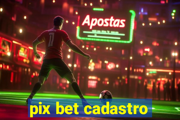 pix bet cadastro