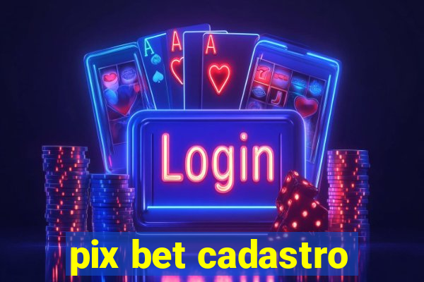 pix bet cadastro