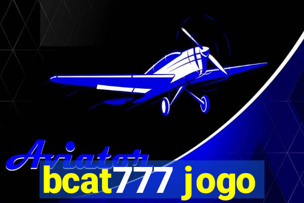 bcat777 jogo