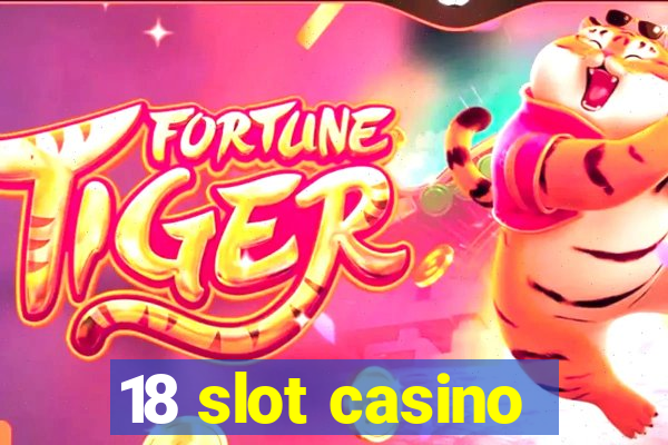 18 slot casino