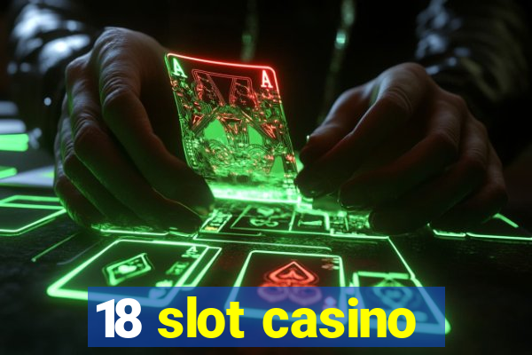 18 slot casino