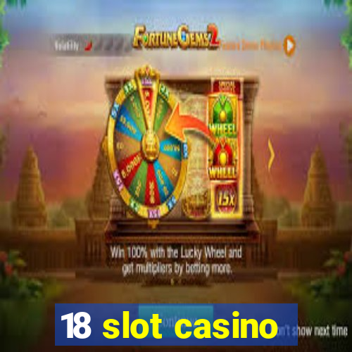 18 slot casino