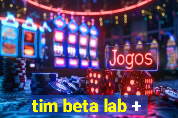 tim beta lab +