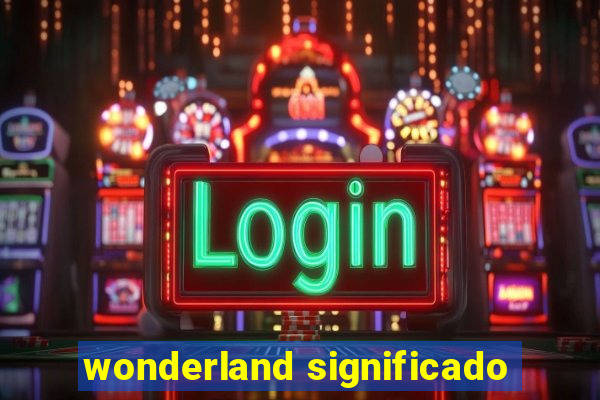 wonderland significado