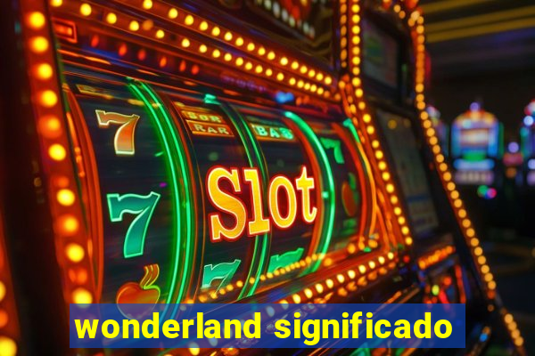 wonderland significado