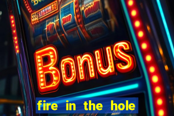 fire in the hole casino game