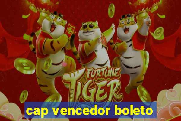 cap vencedor boleto