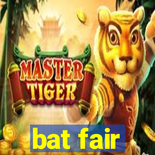 bat fair