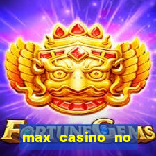 max casino no deposit bonus