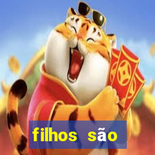 filhos são herança do senhor mensagem